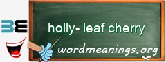 WordMeaning blackboard for holly-leaf cherry